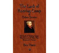 The Luck of Roaring Camp and Other Short Stories