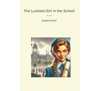 The Luckiest Girl in the School (Classic Books)