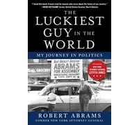 The Luckiest Guy in the World: My Journey in Politics