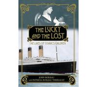 The Lucky and the Lost: The Lives of Titanic's Children