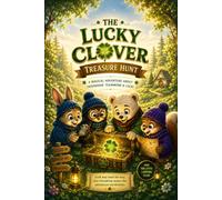 The Lucky Clover Treasure Hunt: A St. Patrick's Day Adventure Filled With Friendship, Clues, and Hidden Treasure: 4 (The Little Lantern Club™)