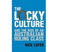 The Lucky Culture and the Rise of an Australian Ruling Class
