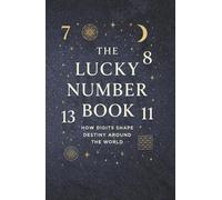 The Lucky Number Book: How Digits Shape Destiny Around the World