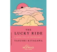 The Lucky Ride (Nomad Edition) : A Novel Full of Opportunity