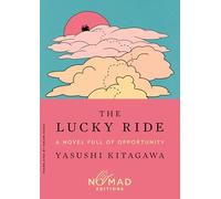 The Lucky Ride (Nomad Edition): A Novel Full of Opportunity