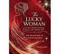 The Lucky Woman Guided Journal/Workbook: Reinvention Guide for Women 40+