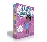 The Lucy Lancaster Collection (Boxed Set): Lucy Lancaster Has a Secret; Lucy Lancaster and the Stormy Day; Lucy Lancaster Is Totally in Control; Lucy Lancaster in the Spotlight