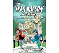 The Lucy Wilson Mysteries: A Fright at the Museum