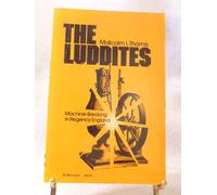 The Luddites: Machine-Breaking in Regency England