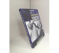 The Luftwaffe Fighters' Battle of Britain: The Inside Story - July-October 1940