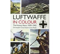 The Luftwaffe in Colour: The Victory Years, 1939-1942
