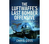 The Luftwaffe’s Last Bomber Offensive : Operation Steinbock, 1944