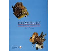 The Luftwaffe Vs.RAF: Flying Equipment of the Air War, 1939-45 (Schiffer Military/Aviation History)