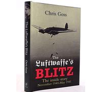 The Luftwaffe's Blitz: The Inside Story November 1940-May 1941