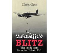 The Luftwaffe's Blitz: The Inside Story November 1940-May 1941 (Crecy Classic)