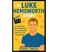 The Luke Hemsworth Story: An Australian Actor’s Biography for Young Readers with Fun Facts and Activities
