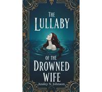 The Lullaby of the Drowned Wife: A Tempestuous Lullabies novella (The Tempestuous Lullabies)