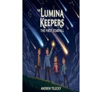 The Lumina Keepers: The First Starfall: 1