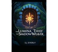 THE LUMINA THIEF AND THE SHADOW WEAVER
