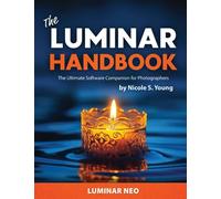 The Luminar Neo Handbook: The Ultimate Software Companion for Photographers