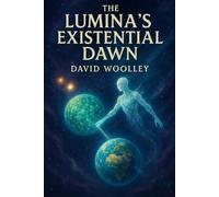 The Lumina's Existential Dawn