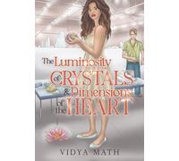 The Luminosity of Crystals & Dimensions of the Heart