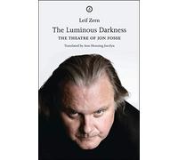 The Luminous Darkness: On Jon Fosse's Theatre