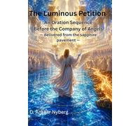 The Luminous Petition: An Oration Sequence Before the Company of Angels