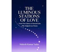 THE LUMINOUS STATIONS OF LOVE: From First Glance to Eternal Echo