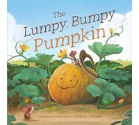 The Lumpy, Bumpy Pumpkin: A Story About Finding Your Perfect Purpose
