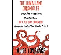 The Luna Lane Chronicles: Tentacles, Minotaurs, Monsters. Hot and Very Spicy Encounters. Complete Collection Books 1-5 (The Luna Lane Series)