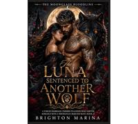 The Luna Sentenced to Another Wolf: A Forced Marriage, Enemies-to-Lovers Wolf-Shifter Romance with a Wrongfully Rejected Mate (Book 2) (The Moonglass Bloodline)