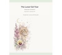 The Lunar Cat Year: Watercolor & Wisdom August 2026 - December 2027