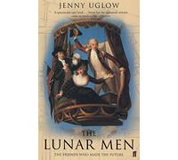 The Lunar Men : The Inventors of the Modern World 1730-1810