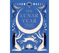 The Lunar Year: Moon Magic Through the Seasons
