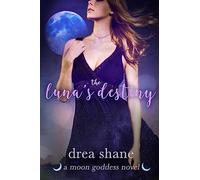 The Luna's Destiny: Volume 1 (Moon Goddess)