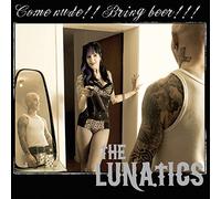 The Lunatics - Come Nude! Bring Beer!