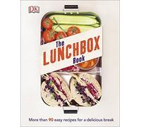 The Lunchbox Book: More than 90 Easy Recipes for a Delicious Break