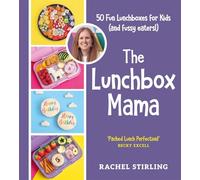 The Lunchbox Mama: 50 Fun Lunchboxes for Kids (and fussy eaters!)