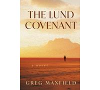 The Lund Covenant: A Novel of the San Rafael Swell