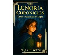 The Lunoria Chronicles: Liora- Guardian of Light