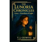 The Lunoria Chronicles: Liora- Guardian of Light