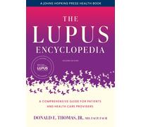The Lupus Encyclopedia : A Comprehensive Guide for Patients and Health Care Providers