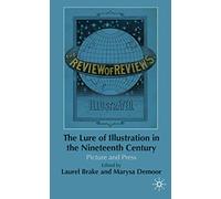 The Lure of Illustration in the Nineteenth Century: Picture and Press