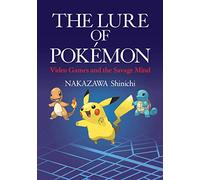 The Lure of Pokemon: Video Games and the Savage Mind