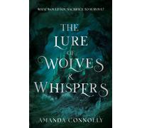 The Lure of Wolves and Whispers : a propulsive and dark romantasy - an instant Sunday Times bestseller