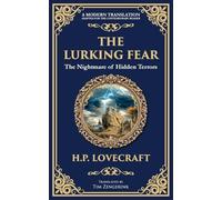 The Lurking Fear: A Classic Lovecraftian Horror Story - Madness and Monstrosities: 277 (Library of Alexandria)