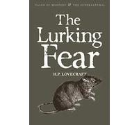 The Lurking Fear: Collected Short Stories Volume Four: (Tales of Mystery & The Supernatural)