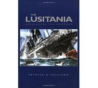 The Lusitania: Unravelling the Mysteries