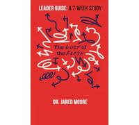 The Lust of the Flesh Leader Guide: A 7-Week Study